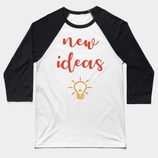 New Ideas, Glowing Bright, Motivational, Inspirational, Typography, Aesthetic Text, Minimalistic Baseball T-Shirt